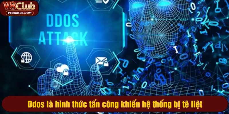 Ddos là hình thức tấn công khiến hệ thống bị tê liệt