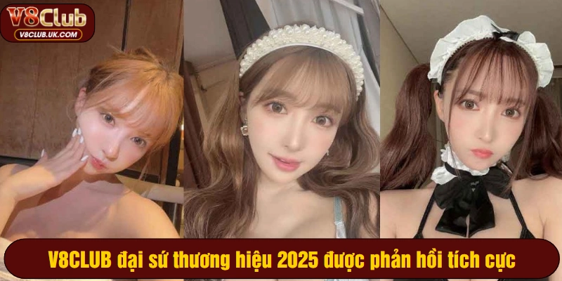 V8CLUB đại sứ thương hiệu 2025 được phản hồi tích cực 