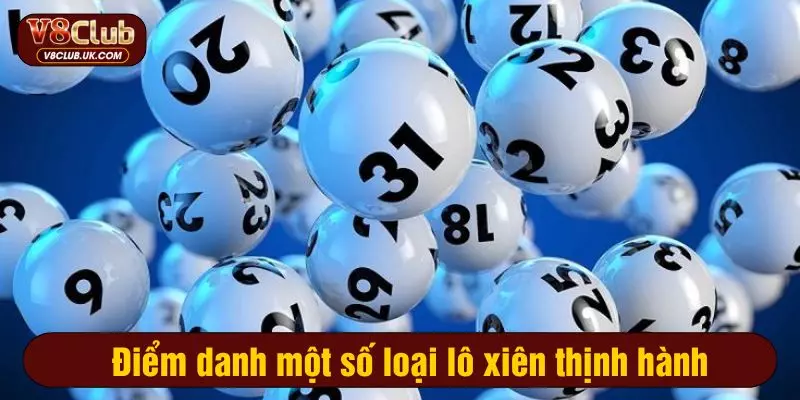 Điểm danh một số loại lô xiên thịnh hành